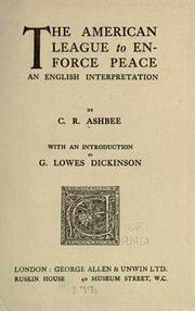 The American League to enforce peace by C. R. Ashbee