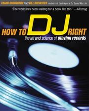 Cover of: How to DJ Right by Frank Broughton, Bill Brewster, Frank Broughton, Bill Brewster