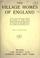 Cover of: The village homes of England