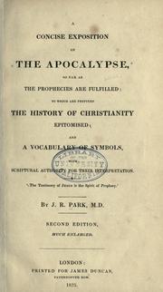 A concise exposition of the Apocalypse, so far as the prophecies are fulfilled by John Ranicar Parker