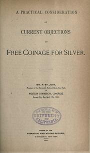Cover of: A practical consideration of current objections to free coinage for silver.