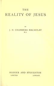 Cover of: The reality of Jesus. by J. H. Chambers Macaulay, J. H. Chambers Macaulay