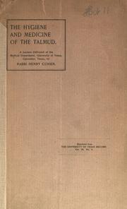 Cover of: The hygiene and medicine of the Talmud: a lecture delivered at the Medical Department, University of Texas, Galveston, Texas