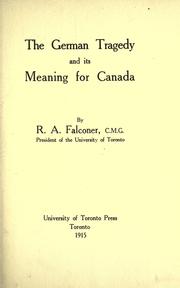 Cover of: The German tragedy and its meaning for Canada by Falconer, Robert Sir