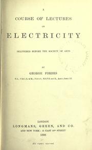 Cover of: A course of lectures on electricity: delivered before the Society of Arts.