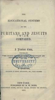 Cover of: The educational systems of the Puritans and Jesuits compared.: A premium essay, written for "The Society for the promotion of collegiate and theological education at the West,"