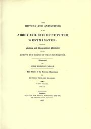 Cover of: The history and antiquities of the abbey church of St. Peter, Westminster: including notices and biographical memoirs of the abbots and deans of that foundation