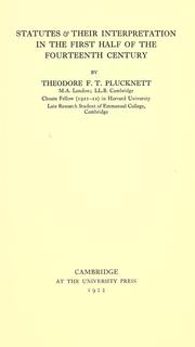 Statutes & their interpretation in the first half of the fourteenth century by Theodore Frank Thomas Plucknett
