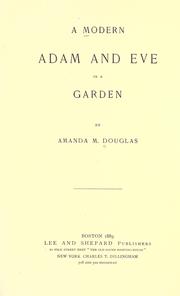 Cover of: A modern Adam and Eve in a garden. by Douglas, Amanda Minnie