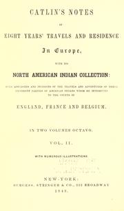 Cover of: Catlin's notes of eight years' travels and residence in Europe with his North American Indian collection by George Catlin