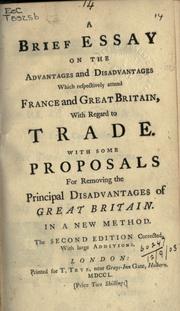 Cover of: Brief essay on the advantages and disadvantages which respectively attend France and Great Britain with regard to trade by Josiah Tucker