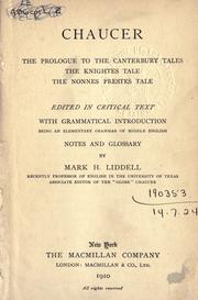 Cover of: The Prologue to the Canterbury tales, the Knightes tale, the Nonnes prestes tale.: Edited in critical text with grammatical introd. Being an elementary grammar of Middle English.  Notes and glossary