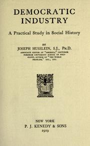 Cover of: Democratic industry: a practical study in social history, by Joseph Husslein.