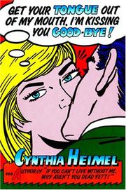 Cover of: Get Your Tongue Out of My Mouth, I'm Kissing You Goodbye! by Cynthia Heimel