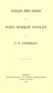 Cover of: Extracts from letters of John Robert Godley to C. B. Adderley.