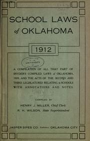 Cover of: School laws of Oklahoma, 1912: a compilation of all that of Snyder's Compiled laws of Oklahoma, 1909, and the acts of the second and third legislatures relating to schools with annotations and notes.