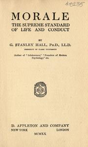 Cover of: Morale, the supreme standard of life and conduct by G. Stanley Hall