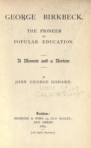 Cover of: George Birkbeck, the pioneer of popular education by John George Godard