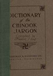 Dictionary of the Chinook jargon by Frederick J. Long