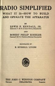 Cover of: Radio simplified; what it is--how to build and operate the apparatus by Kendall, Lewis F. jr
