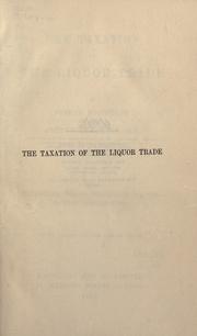 Cover of: The taxation of the liquor trade by Joseph Rowntree, Joseph Rowntree