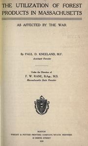 Cover of: The utilization of forest products in Massachusetts as affected by the war by Massachusetts. State Forester.