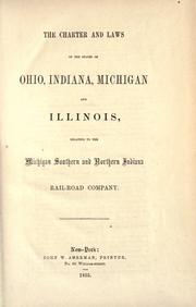 The charter and laws of the states of Ohio, Indiana, Michigan and Illinois, relating to the Michigan Southern and Northern Indiana Railroad Company by Michigan Southern and Northern Indiana Railroad Company.