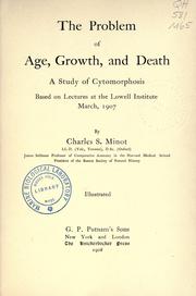 Cover of: The problem of age, growth, and death by Charles Sedgwick Minot, Charles Sedgwick Minot