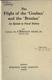 Cover of: The flight of the 'Goeben' and the 'Breslau,' an episode in naval history by Milne, Archibald Berkeley Sir