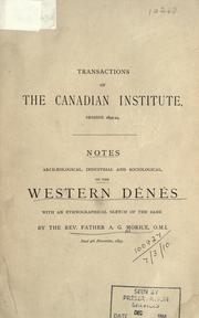 Cover of: Notes archaeological, industrial and sociological on the Western Dénés: with an ethnographical sketch of the same