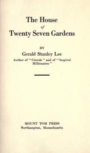 Cover of: The house of twenty seven gardens by Lee, Gerald Stanley, Lee, Gerald Stanley