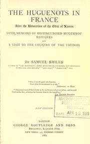 Cover of: The Huguenots in France after the revocation of the Edict of Nantes by Samuel Smiles, Samuel Smiles