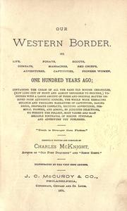 Cover of: Our western border, its life, combats, adventures, forays, massacres, captivities, scouts, red chiefs, pioneer women, one hundred years ago