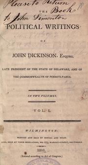 Cover of: The political writings of John Dickinson, esquire: late president of the state of Delaware, and of the commonwealth of Pennsylvania.