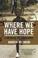 Cover of: Where We Have Hope