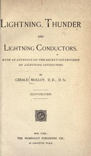 Cover of: Lightning, thunder and Lightning conductors.: With an appendix on the recent controversy on lightning conductors.