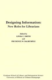 Designing information by Clinic on Library Applications of Data Processing (29th 1992 University of Illinois at Urbana-Champaign), Linda C. Smith, Prudence W. Dalrymple