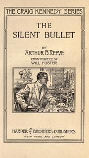 Cover of: The silent bullet by Arthur B. Reeve, Arthur B. Reeve