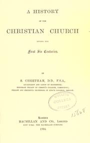 Cover of: History of the Christian church during the first six centuries ... by Samuel Cheetham, Samuel Cheetham