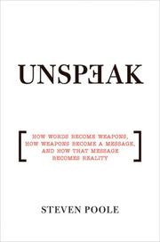 Cover of: Unspeak: How Words Become Weapons, How Weapons Become a Message, and How That Message Becomes Reality