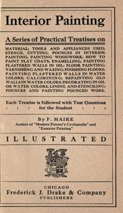 Cover of: Interior painting: a series of practical treatises on material; tools and appliances used; stencil cutting; pounces in interior painting; painting woodwork.