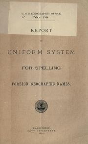 Cover of: Report on uniform system for spelling foreign geographic names.