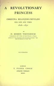 Cover of: A revolutionary princess, Christina Belgiojoso-Trivulzio: her life and times, 1808-1871
