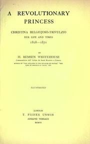 Cover of: A revolutionary princess, Christina Belgiojoso-Trivulzio by H. Remsen Whitehouse