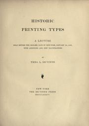 Cover of: Historic printing types: a lecture read before the Grolier club of New York, January 25, 1885, with additions and new illustrations