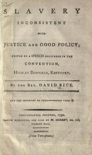 Cover of: Slavery inconsistent with justice and good policy: proved by a speech delivered in the convention, held at Danville, Kentucky