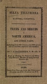 Cover of: Sylva telluriana.: Mantis synopt. New genera and species of trees and shrubs of North America, and other regions of the earth, omitted or mistaken by the botanical authors and compilers, or not properly classified, now reduced by their natural affinities to the proper natural orders and tribes.
