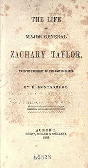 Cover of: The life of Major General Zachary Taylor by H. Montgomery