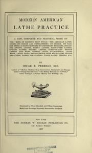 Cover of: Modern American lathe practice: a new complete and practical work on the "king of machine shop tools," the American lathe. Giving its origin and development. Its design. Its various types as manufactured by different builders ... etc.