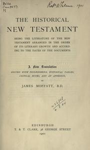 Cover of: The historical New Testament: being the literature of the New Testament arranged in the order of its literary growth and according to the dates of the documents; a new translation, ed. with prolegomena, historical tables, critical notes and an appendix.